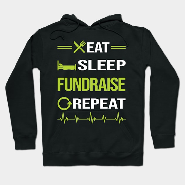 Funny Eat Sleep Repeat Fundraising Fundraiser Hoodie by relativeshrimp